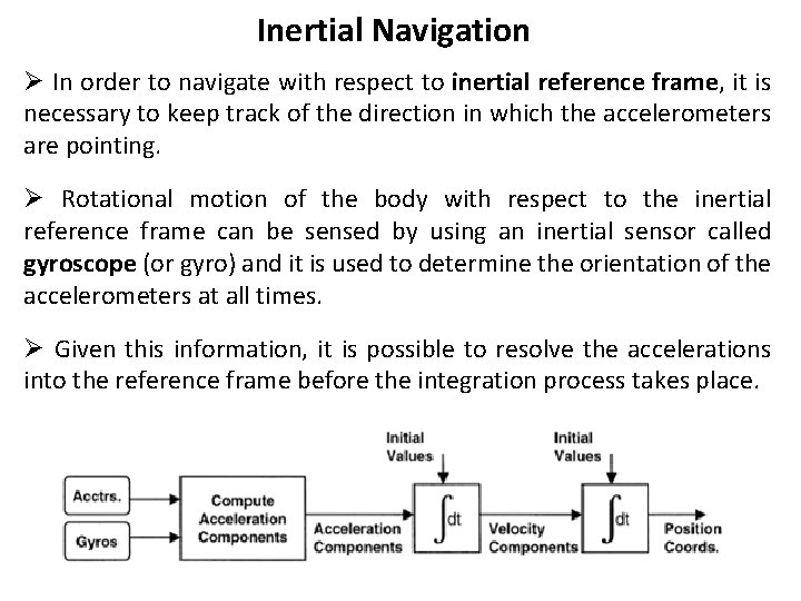 Inertial Navigation Ø In order to navigate with respect to inertial reference frame, it