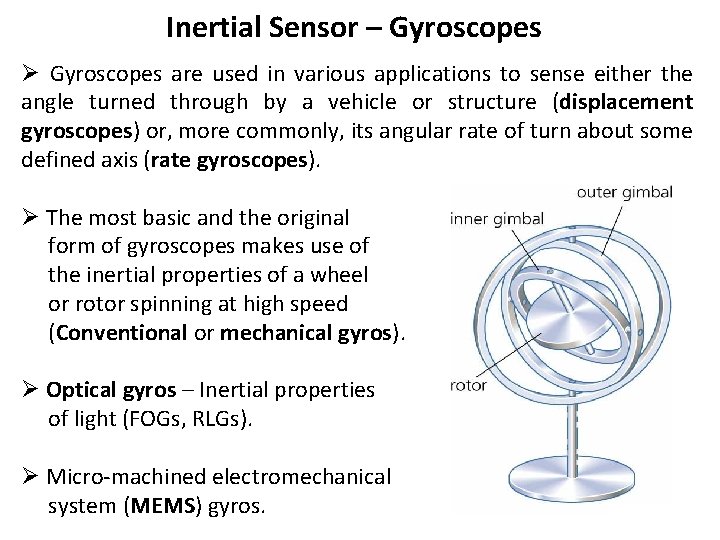 Inertial Sensor – Gyroscopes Ø Gyroscopes are used in various applications to sense either