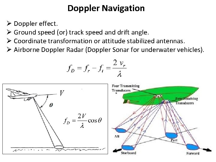 Doppler Navigation Ø Doppler effect. Ø Ground speed (or) track speed and drift angle.