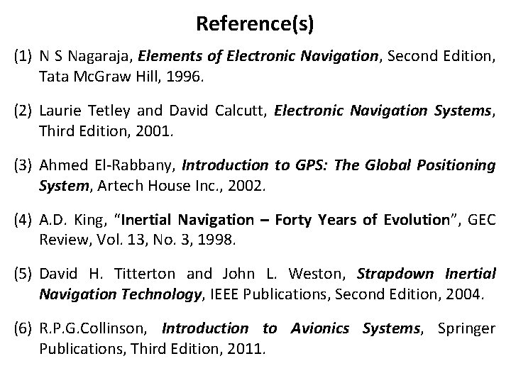 Reference(s) (1) N S Nagaraja, Elements of Electronic Navigation, Second Edition, Tata Mc. Graw