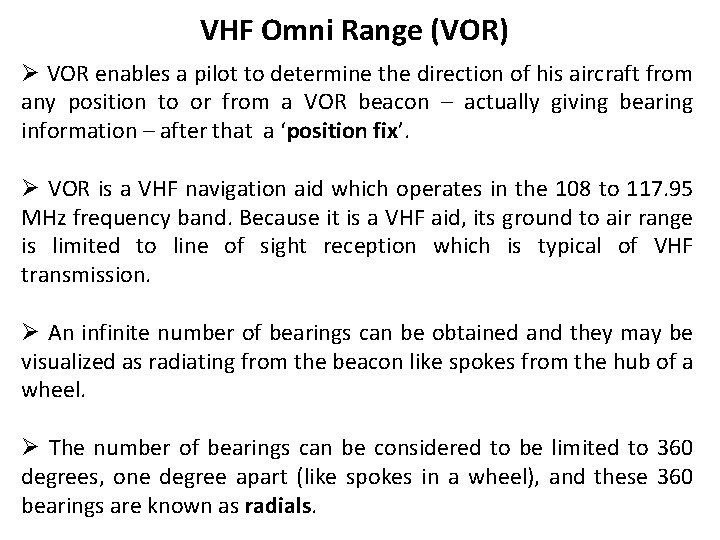 VHF Omni Range (VOR) Ø VOR enables a pilot to determine the direction of
