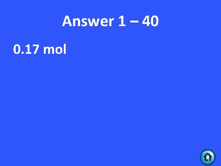 Answer 1 – 40 0. 17 mol 