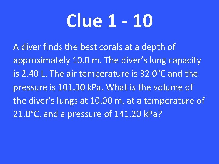 Clue 1 - 10 A diver finds the best corals at a depth of