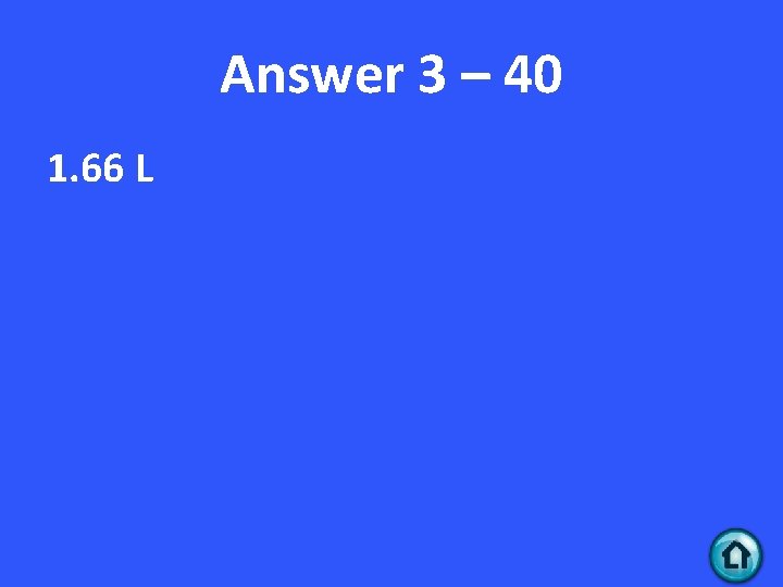 Answer 3 – 40 1. 66 L 