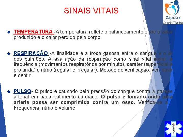 SINAIS VITAIS TEMPERATURA -A temperatura reflete o balanceamento entre o calor produzido e o