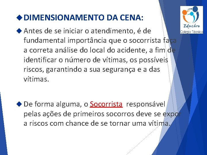  DIMENSIONAMENTO DA CENA: Antes de se iniciar o atendimento, é de fundamental importância