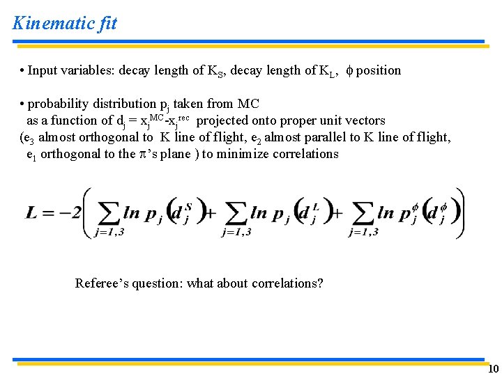 Kinematic fit • Input variables: decay length of KS, decay length of KL, f