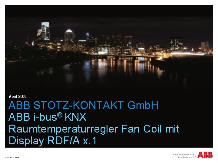 April 2009 ABB STOTZ-KONTAKT Gmb. H ABB i-bus® KNX Raumtemperaturregler Fan Coil mit Display
