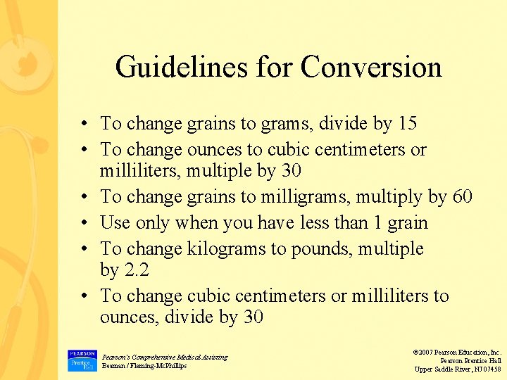 Guidelines for Conversion • To change grains to grams, divide by 15 • To