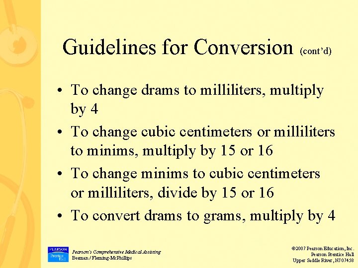 Guidelines for Conversion (cont’d) • To change drams to milliliters, multiply by 4 •