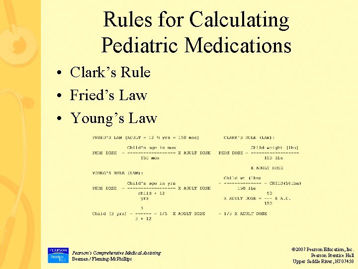 Rules for Calculating Pediatric Medications • Clark’s Rule • Fried’s Law • Young’s Law