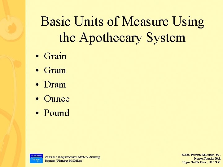 Basic Units of Measure Using the Apothecary System • • • Grain Gram Dram