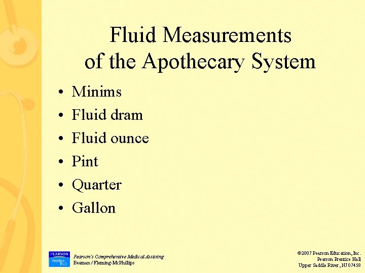Fluid Measurements of the Apothecary System • • • Minims Fluid dram Fluid ounce