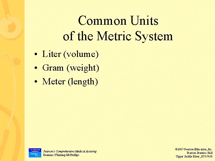 Common Units of the Metric System • Liter (volume) • Gram (weight) • Meter