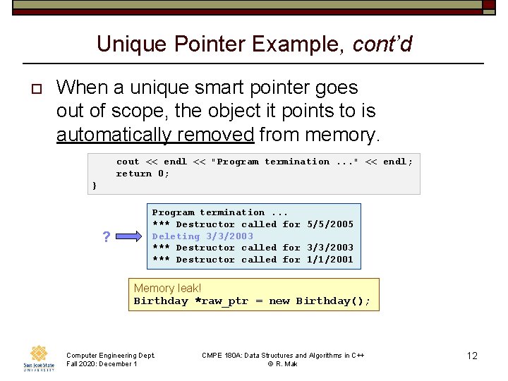 Unique Pointer Example, cont’d o When a unique smart pointer goes out of scope,