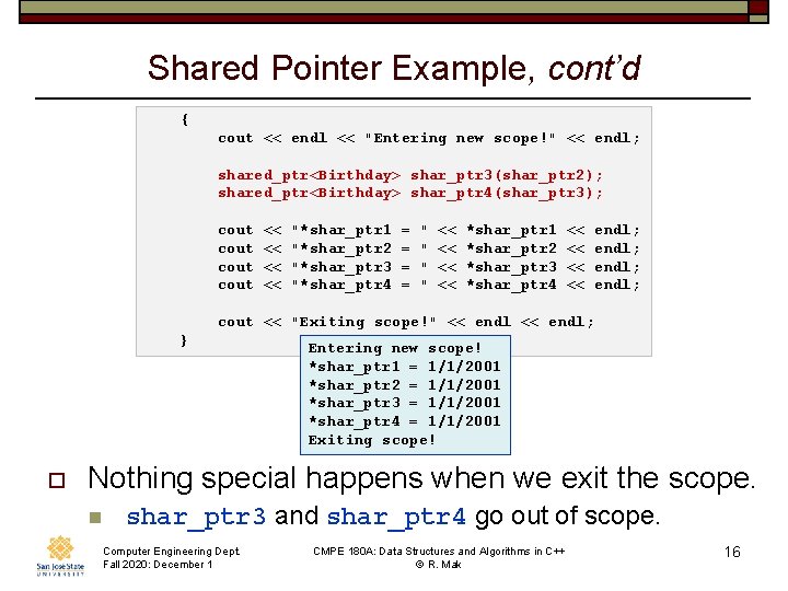 Shared Pointer Example, cont’d { cout << endl << "Entering new scope!" << endl;