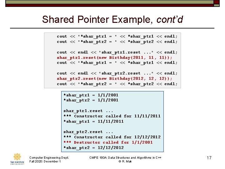 Shared Pointer Example, cont’d cout << "*shar_ptr 1 = " << *shar_ptr 1 <<