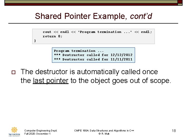 Shared Pointer Example, cont’d cout << endl << "Program termination. . . " <<