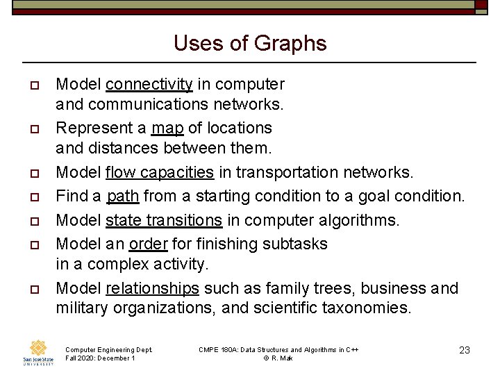 Uses of Graphs o o o o Model connectivity in computer and communications networks.