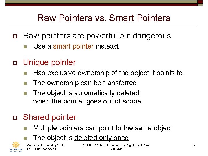 Raw Pointers vs. Smart Pointers o Raw pointers are powerful but dangerous. n o