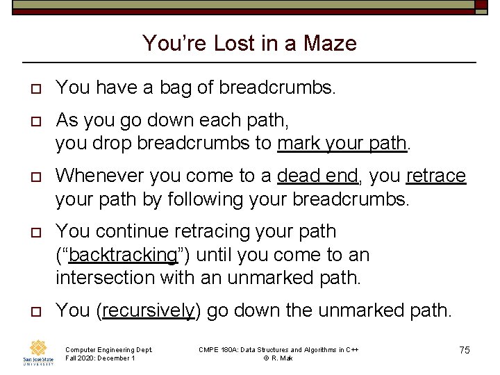 You’re Lost in a Maze o You have a bag of breadcrumbs. o As