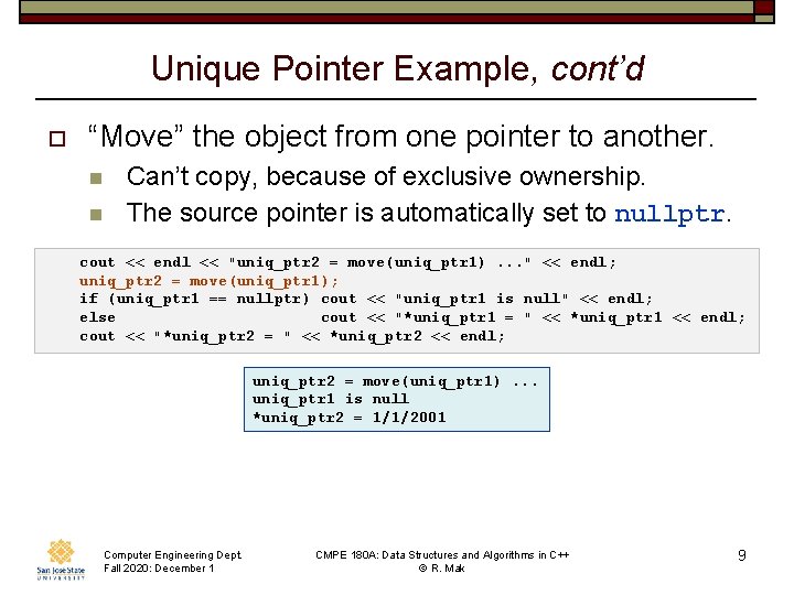 Unique Pointer Example, cont’d o “Move” the object from one pointer to another. n