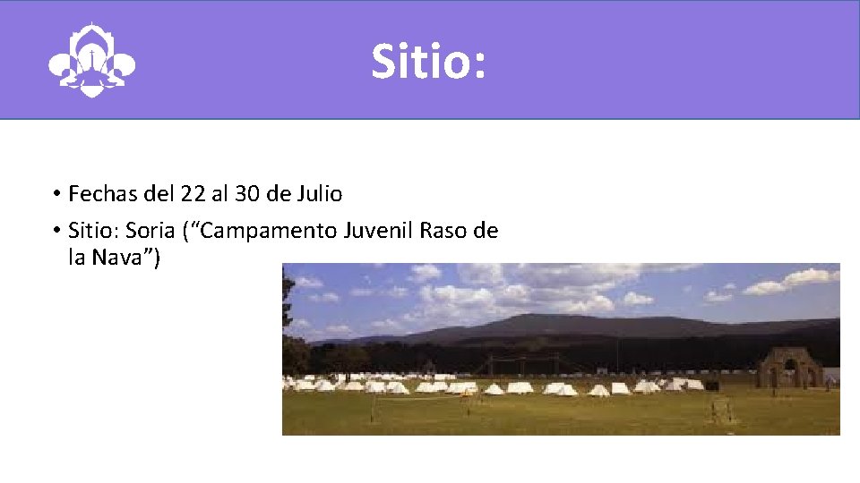 Sitio: • Fechas del 22 al 30 de Julio • Sitio: Soria (“Campamento Juvenil