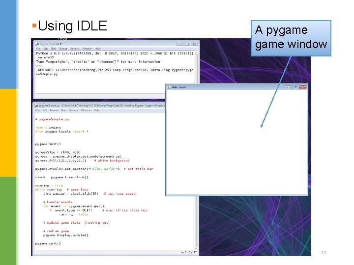 §Using IDLE A pygame window 11 