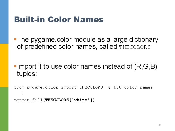 Built-in Color Names §The pygame. color module as a large dictionary of predefined color