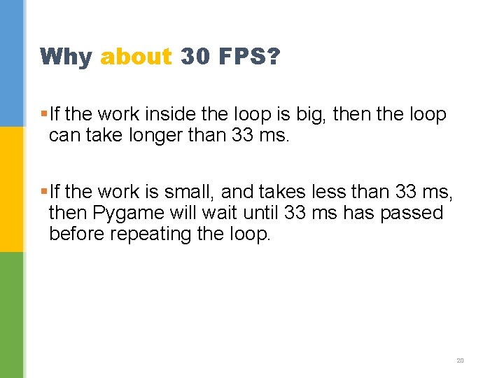 Why about 30 FPS? §If the work inside the loop is big, then the