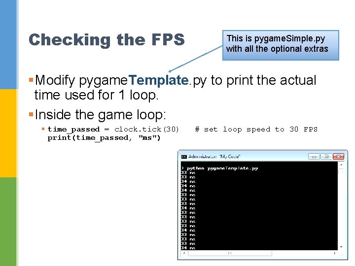 Checking the FPS This is pygame. Simple. py with all the optional extras §Modify