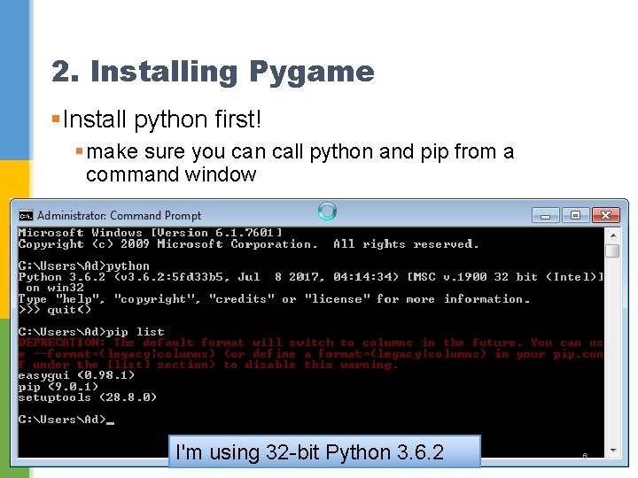 2. Installing Pygame §Install python first! § make sure you can call python and