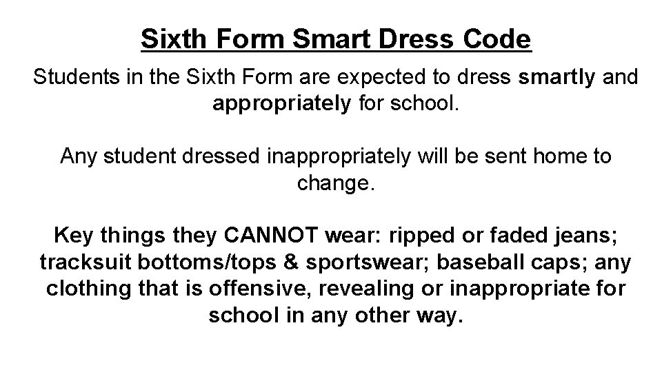 Sixth Form Smart Dress Code Students in the Sixth Form are expected to dress