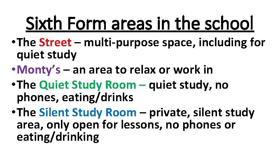 Sixth Form areas in the school • The Street – multi-purpose space, including for