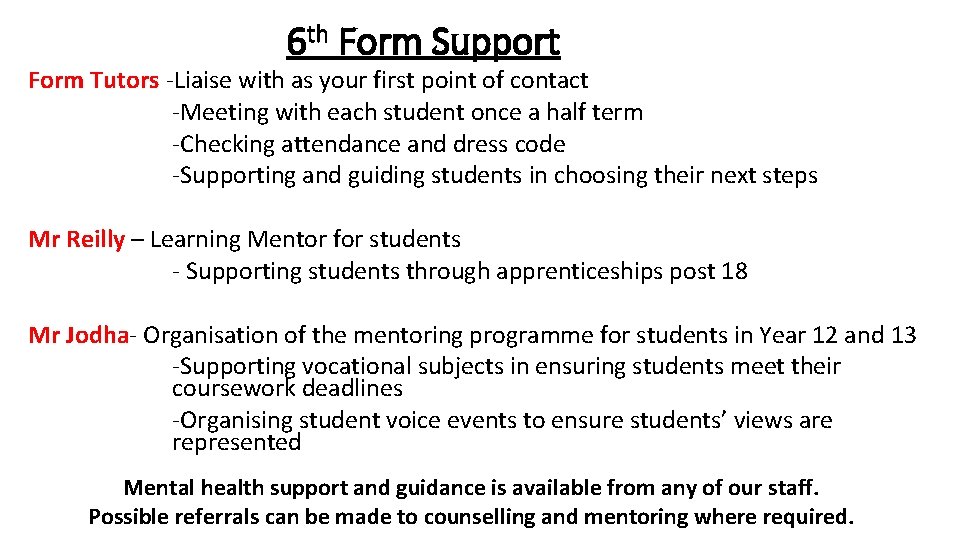 6 th Form Support Form Tutors -Liaise with as your first point of contact