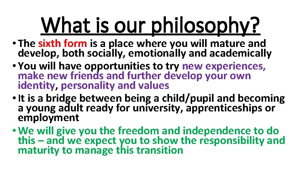 What is our philosophy? • The sixth form is a place where you will