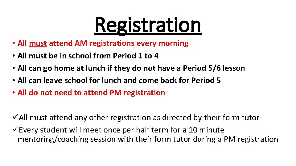 Registration • All must attend AM registrations every morning • All must be in