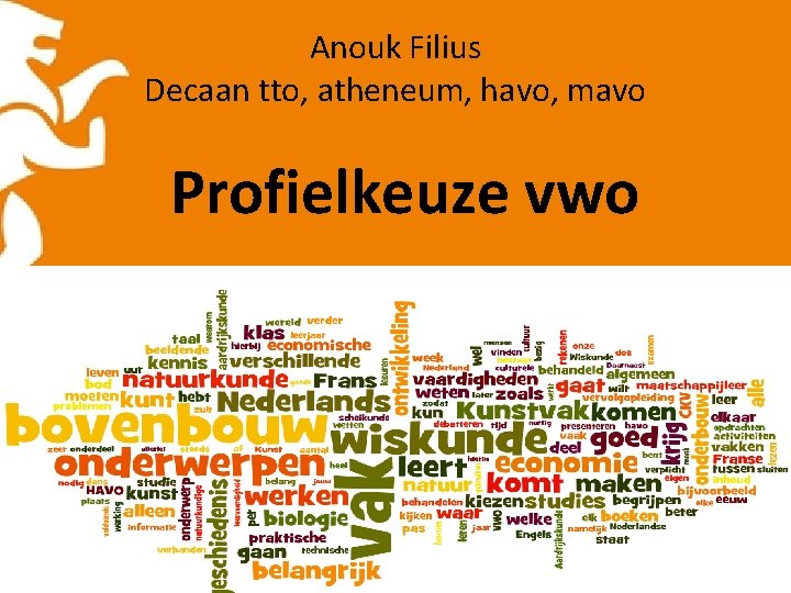 Anouk Filius Decaan tto, atheneum, havo, mavo Profielkeuze vwo 