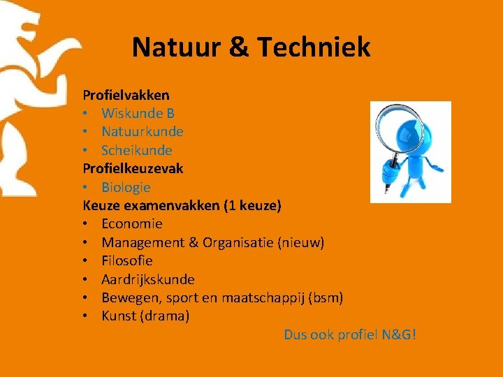 Natuur & Techniek Profielvakken • Wiskunde B • Natuurkunde • Scheikunde Profielkeuzevak • Biologie