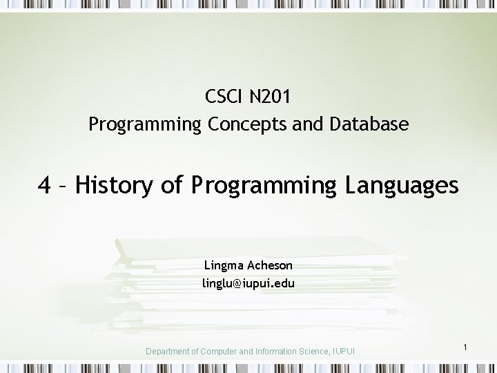 CSCI N 201 Programming Concepts and Database 4 – History of Programming Languages Lingma