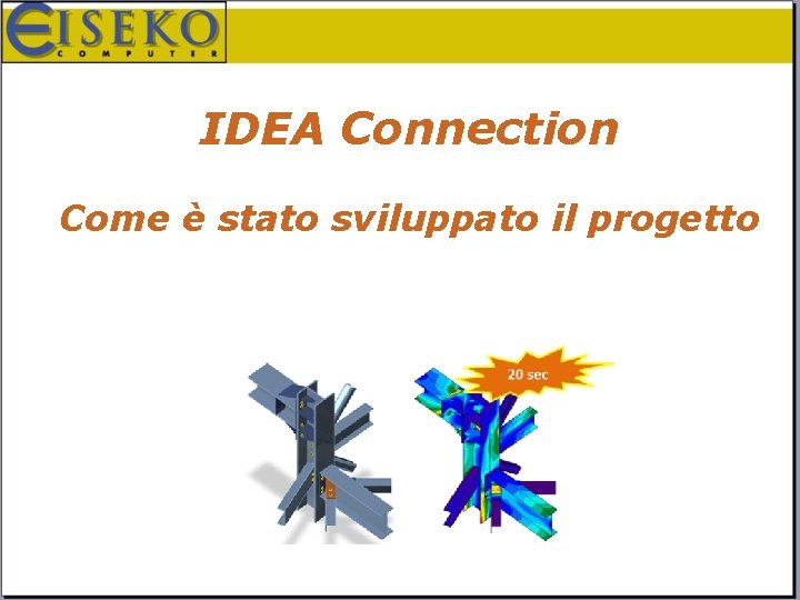 IDEA Connection Come è stato sviluppato il progetto 