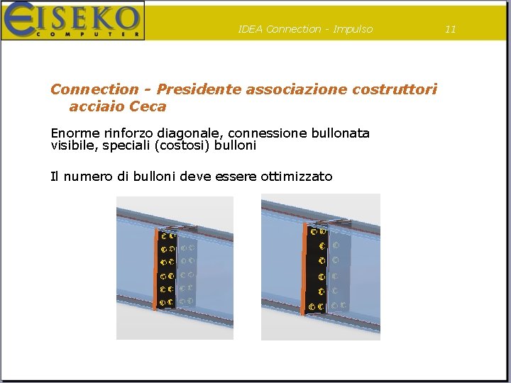 IDEA Connection - Impulso Connection - Presidente associazione costruttori acciaio Ceca Enorme rinforzo diagonale,