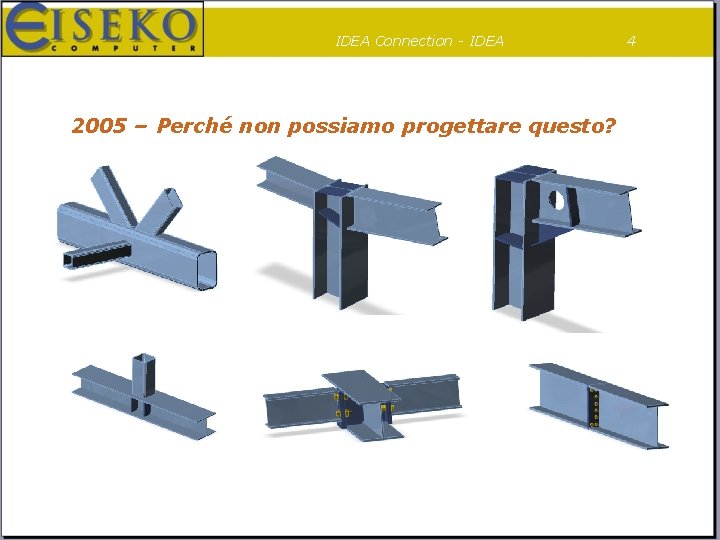 IDEA Connection - IDEA 2005 – Perché non possiamo progettare questo? 4 