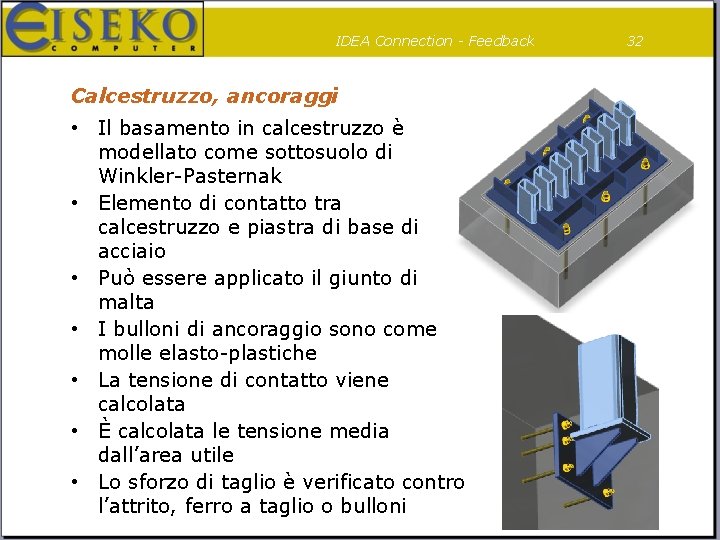 IDEA Connection - Feedback Calcestruzzo, ancoraggi • Il basamento in calcestruzzo è modellato come