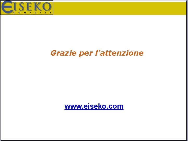 Grazie per l’attenzione www. eiseko. com 