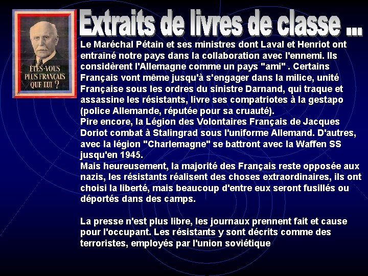 Le Maréchal Pétain et ses ministres dont Laval et Henriot ont entraîné notre pays