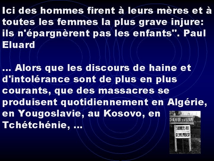 Ici des hommes firent à leurs mères et à toutes les femmes la plus