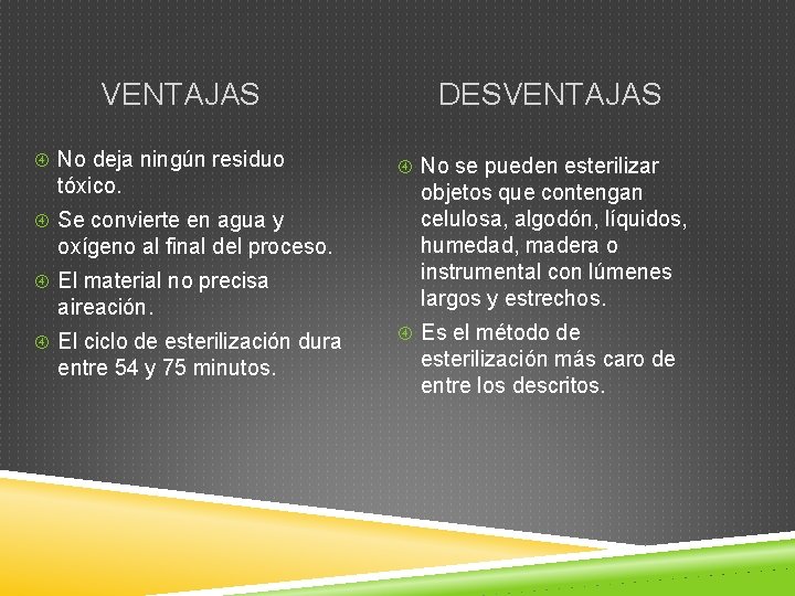 VENTAJAS No deja ningún residuo tóxico. Se convierte en agua y oxígeno al final