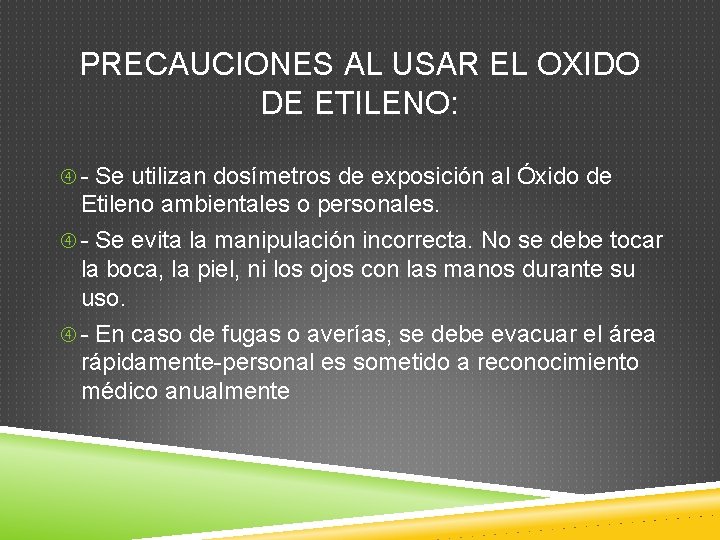 PRECAUCIONES AL USAR EL OXIDO DE ETILENO: - Se utilizan dosímetros de exposición al