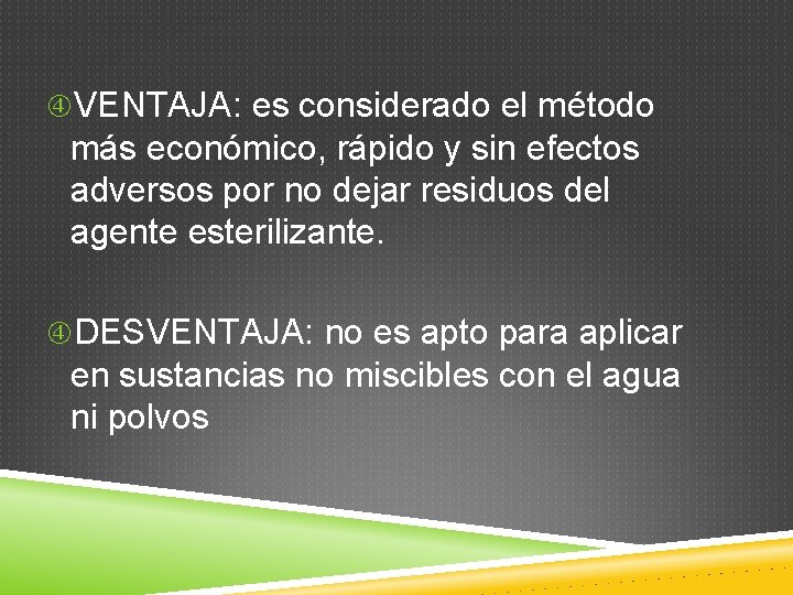  VENTAJA: es considerado el método más económico, rápido y sin efectos adversos por